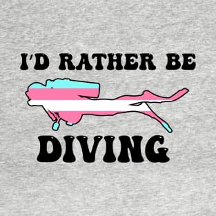 I'd Rather Be Diving: Transgender Pride T-Shirt